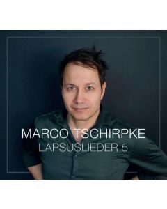 Marco Tschirpke - Lapsuslieder 5 CD