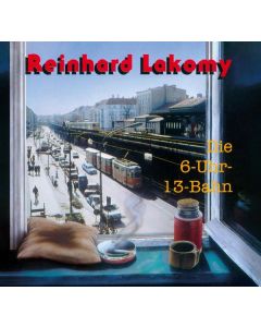 Reinhard Lakomy - Die 6-Uhr-13-Bahn CD