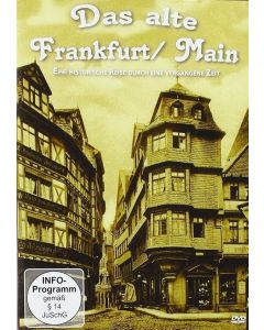 Das alte Frankfurt-Main - Eine historische Reise durch eine vergangene Zeit DVD