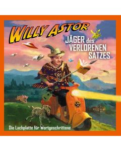 Willy Astor - Jäger des verlorenen Satzes - Die Lachplatte CD