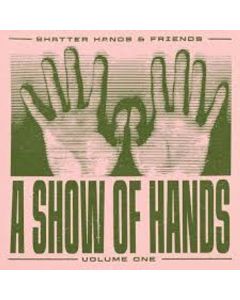 Shatter Hands - A Show Of Hands Volume 1 LP