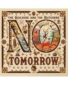 The Builders & The Butchers - No Tomorrow CD