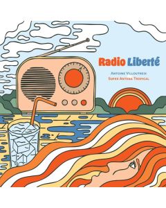Antoine Villoutreix & Super Antena Tropical - Radio Liberte LP