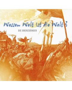Die Grenzgänger - Wessen Welt ist die Welt? CD