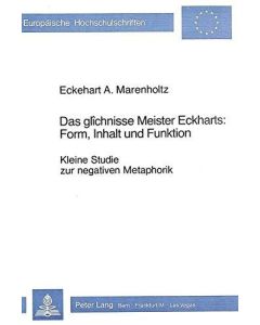 Eckehart A. Marenholtz • Das glîchnisse Meister Eckharts: Form, Inhalt und Funktion