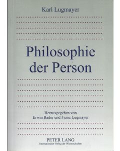 Karl Lugmayer • Philosophie der Person