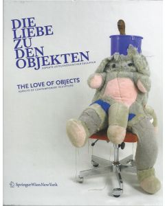Die Liebe zu den Objekten • The Love of Objects