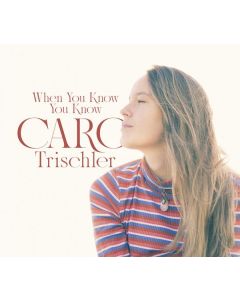 Caro Trischler - When You Know You Know CD