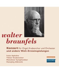 Walter Braunfels (1882-1954) - Konzert für Orgel,Knabenchor & Orchester op.38 CD