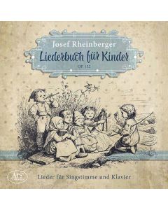 Josef Rheinberger (1839-1901) - Liederbuch für Kinder op.152 CD