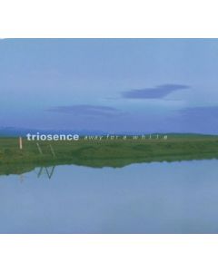 Triosence - Away For A While CD