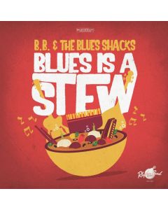 B.B. & The Blues Shacks - Blues Is A Stew LP