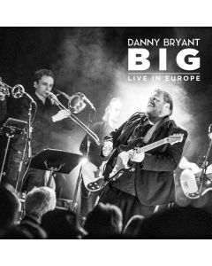 Danny Bryant - Big: Live In Europe CD