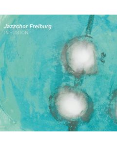 Jazzchor Freiburg - Infusion CD