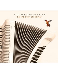 Accordion Affairs - Le Petit Oiseau CD
