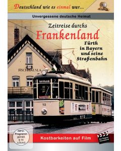 Zeitreise durchs Frankenland: Fürth in Bayern und seine Straßenbahn DVD