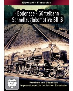 Bodensee-Gürtelbahn & Schnellzuglokomotive Baureihe 18 DVD