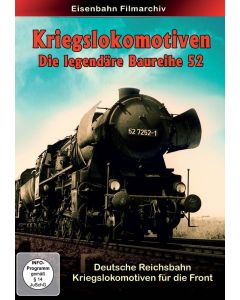Kriegslokomotiven - Die legendäre Baureihe 52 DVD