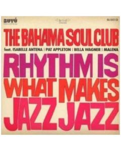 Bahama Soul Club - Rhythm Is What Makes Jazz Jazz CD