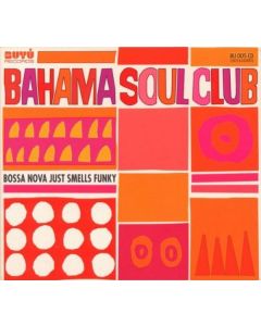 Bahama Soul Club - Bossa Nova Just Smells Funky CD