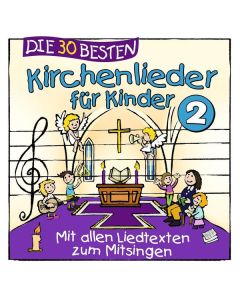 Simone Sommerland, Karsten Glück & Die Kita-Frösche - Die 30 Besten Kirchenlieder für Kinder 2 CD