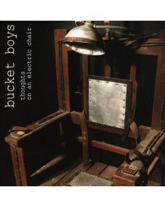 Bucket Boys - Thoughts On An Electric Chair CD