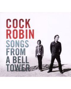 Cock Robin - Songs From A Bell Tower CD