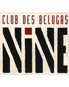 Club Des Belugas - Nine CD