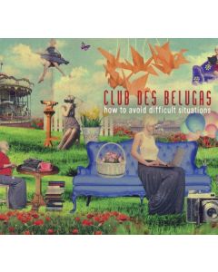 Club Des Belugas - How To Avoid Difficult Situations CD