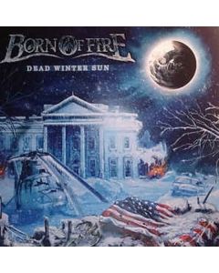 Born Of Fire - Dead Winter Sun (Limited Edition) LP