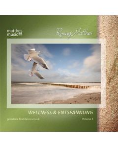 Ronny Matthes - Wellness & Entspannung (Vol. 3) Gemafreie Meditationsmusik (inkl. Tiefenentspannung) CD