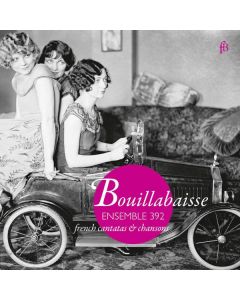 Bouillabaisse French Chansons & Cantatas CD