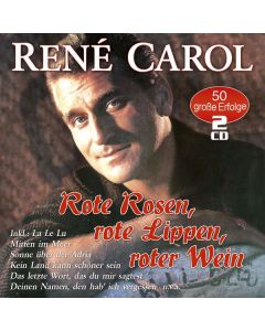 René Carol - Rote Rosen, rote Lippen, roter Wein: 50 große Erfolge CD