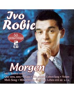 Ivo Robic - Morgen: 50 große Erfolge CD