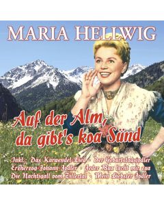 Maria Hellwig - Auf der Alm, da gibt's koa Sünd - 27 Große Erfolge CD