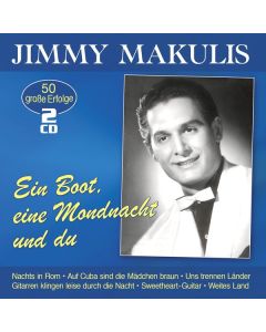 Jimmy Makulis - Ein Boot, eine Mondnacht und du: 50 große Erfolge CD