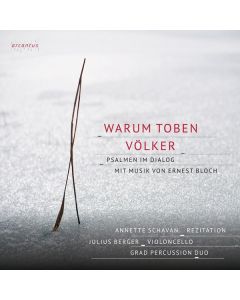Julius Berger & Annette Schavan - Warum toben die Völker (Psalmen im Dialog mit Musik von Ernest Bloch) CD