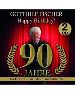 Gotthilf Fischer - Happy Birthday! 90 Jahre - Das Beste aus 70 Jahren Tonaufnahmen CD