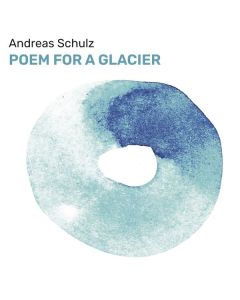 Andreas Schulz (Gitarre) - Poem for a Glacier CD