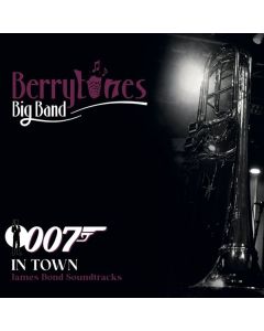 Berrytones Big Band - 007 in Town - All James Bond Soundtracks CD