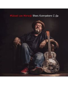 Michael Van Merwyk - Blues Everywhere I Go CD