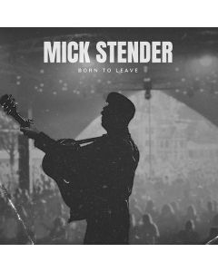 Mick Stender - Born To Leave CD