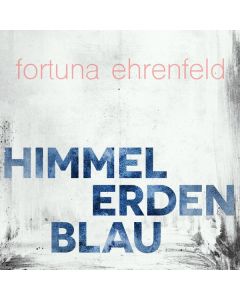 Fortuna Ehrenfeld - Himmelerdenblau (feat. Romy Hausmann) CD