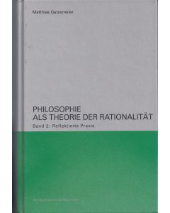 Matthias Gatzemeier • Philosophie als Theorie der Rationalität