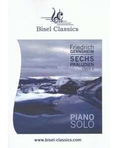 Friedrich Gernsheim (1839-1916) • Sechs Präludien