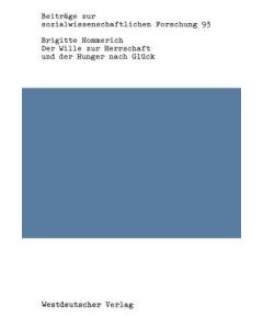 Brigitte Hommerich • Der Wille zur Herrschaft und der Hunger nach Glück