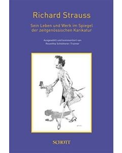 Richard Strauss • Sein Leben und Werk im Spiegel der zeitgenössischen Karikatur