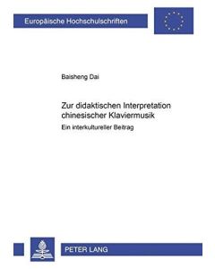 Baisheng Dai • Zur didaktischen Interpretation chinesischer Klaviermusik