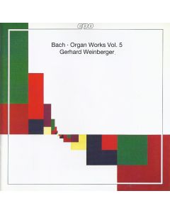 Johann Sebastian Bach (1685-1750) • Organ Works Vol. 5 CD • Gerhard Weinberger