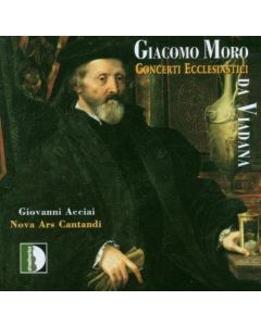 Giacomo Moro da Vadana (1550-1610) • Concerti Ecclesiasticci CD
